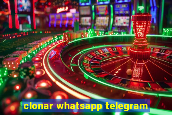 clonar whatsapp telegram